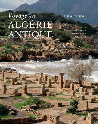 Couverture du livre « Voyage en Algérie antique » de Ferrante Ferranti et Sabah Ferdi aux éditions Actes Sud