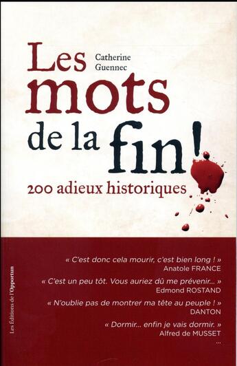 Couverture du livre « Les mots de la fin ! 200 adieux historiques » de Catherine Guennec aux éditions L'opportun