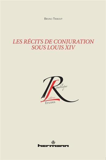 Couverture du livre « Les récits de conjuration sous Louis XIV » de Bruno Tribout aux éditions Hermann