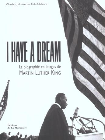 Couverture du livre « I have a dream ; la biographie en images de Martin Luther King » de Charles Johnson et Bob Adelman aux éditions La Martiniere