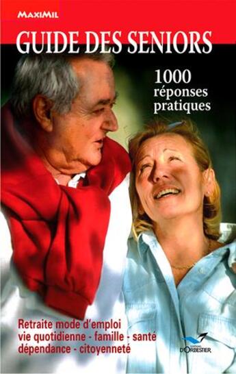 Couverture du livre « Guide des seniors ; 1000 réponses pratiques » de Zoe Bosquet et Xavier Armange aux éditions D'orbestier