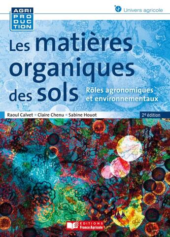Couverture du livre « Les matieres organiques des sols » de Calvet-R+Chenu-C+Hou aux éditions France Agricole