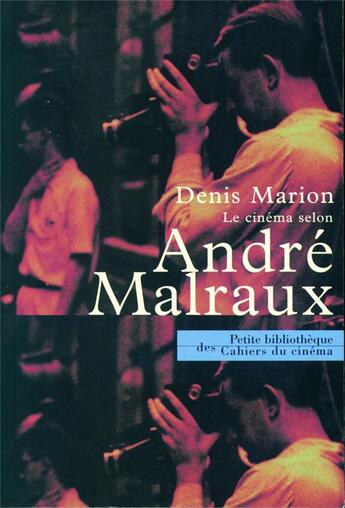 Couverture du livre « Le cinéma selon André Malraux » de Denis Marion aux éditions Cahiers Du Cinema