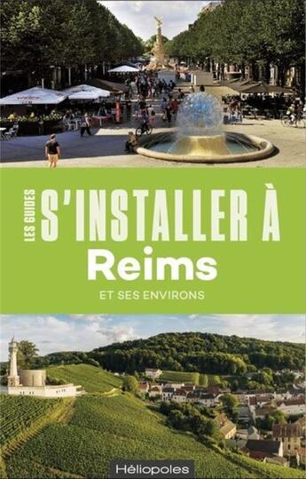 Couverture du livre « LES GUIDES S'INSTALLER A : Reims » de Simon Ksiazenicki aux éditions Heliopoles