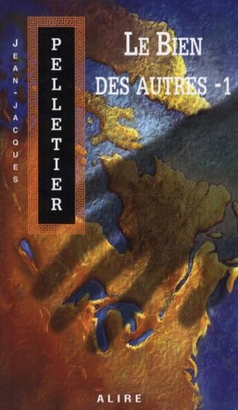 Couverture du livre « Le bien des autres t.1 » de J-J Pelletier aux éditions Alire