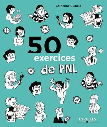 Couverture du livre « 50 exercices de PNL » de Catherine Cudicio aux éditions Eyrolles