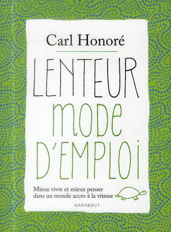 Couverture du livre « Lenteur, mode d'emploi » de Carl Honore aux éditions Marabout