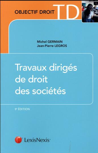 Couverture du livre « Travaux dirigés de droit des sociétés (9e édition) » de Michel Germain et Jean-Pierre Legros aux éditions Lexisnexis