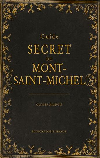 Couverture du livre « Guide secret du Mont-Saint-Michel » de Olivier Mignon aux éditions Ouest France