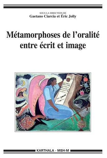 Couverture du livre « Métamorphoses de l'oralité entre écrit et image » de Eric Jolly et Gaetano Ciarcia aux éditions Karthala
