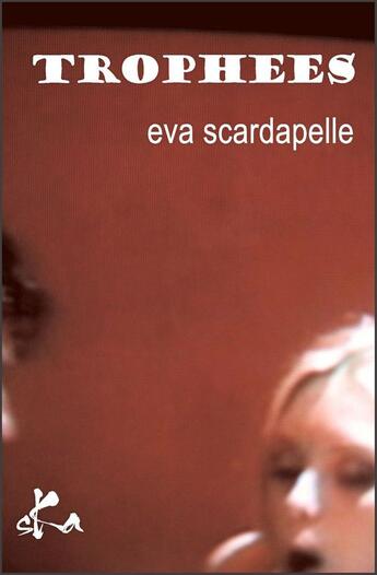 Couverture du livre « Trophées » de Eva Scardapelle aux éditions Ska