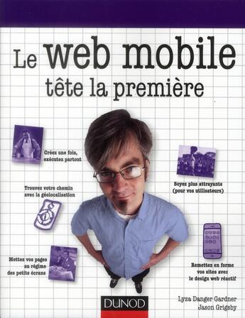 Couverture du livre « Le web mobile » de Lyza Danger Gardner et Jason Grigsby aux éditions Dunod