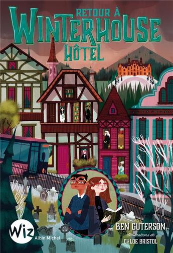Couverture du livre « Winterhouse hôtel Tome 2 : retour à Winterhouse Hôtel » de Ben Guterson et Chloe Bristol aux éditions Albin Michel