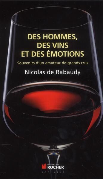 Couverture du livre « Des hommes, des vins et des émotions » de Nicolas De Rabaudy aux éditions Rocher