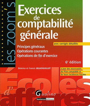 Couverture du livre « Exercices de comptabilite générale (6e édition) » de Beatrice Grandguillot et Francis Grandguillot aux éditions Gualino