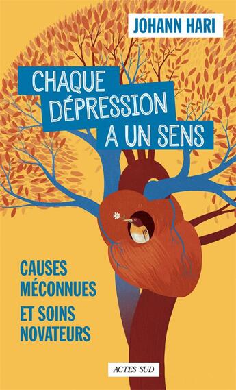 Couverture du livre « Chaque dépression a un sens ; causes méconnues et soins novateurs » de Johann Hari aux éditions Actes Sud