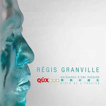 Couverture du livre « Régis Granville, QûxOne ; naissance d'une passion » de Yannick Dabrowski et Regis Granville aux éditions Le Livre D'art