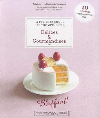 Couverture du livre « Gourmandises et délices en trompe-l'oeil » de Tania Zaoui aux éditions Marabout
