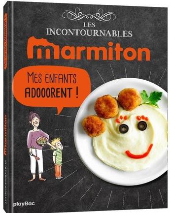 Couverture du livre « Marmiton mes enfants adorent ! les recettes incontournables » de  aux éditions Play Bac