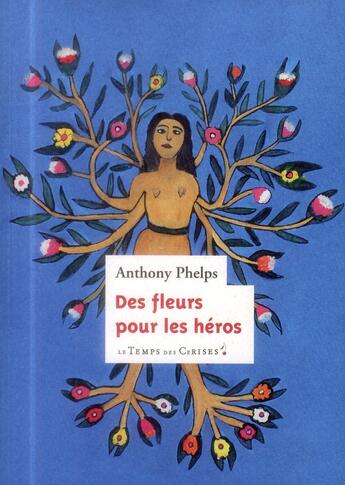 Couverture du livre « Des fleurs pour les héros » de Anthony Phelps aux éditions Le Temps Des Cerises