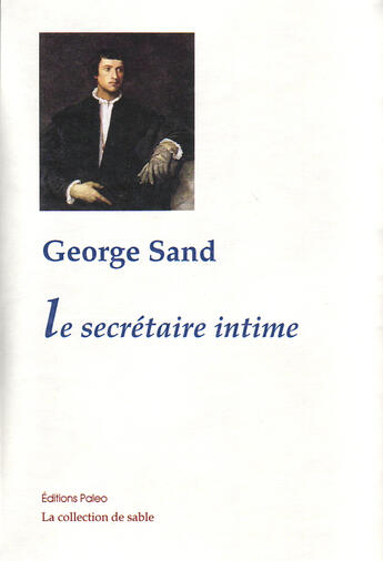 Couverture du livre « Le secrétaire intime » de George Sand aux éditions Paleo