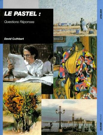 Couverture du livre « Le pastel : questions réponses » de David Cuthbert aux éditions Ulisse