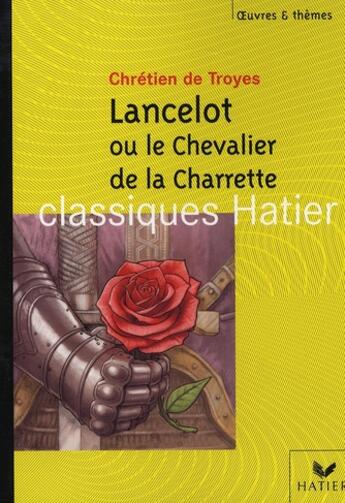 Couverture du livre « Lancelot ou le chevalier Charette » de Chretien De Troyes et Ariane Carrere et Georges Decote et Helene Potelet aux éditions Hatier