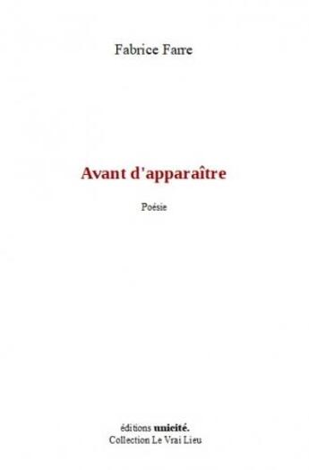Couverture du livre « Avant d'apparaître » de Fabrice Farre aux éditions Unicite