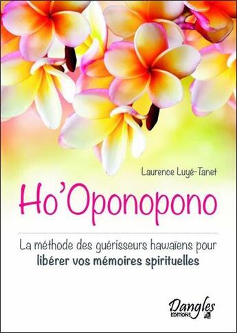 Couverture du livre « Ho'oponopono ; la méthode des guérisseurs hawaïens » de Laurence Luye-Tanet aux éditions Dangles