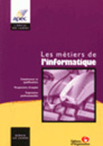 Couverture du livre « Les Metiers De L'Informatique » de Association Pour L'Emploi Des Cadres aux éditions Organisation