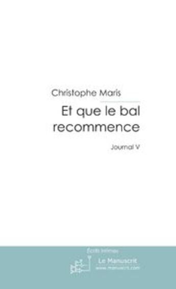 Couverture du livre « Et que le bal recommence » de Christophe Maris aux éditions Editions Le Manuscrit
