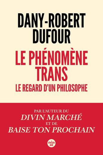Couverture du livre « Le phénomène trans : le regard d'un philosophe » de Dany-Robert Dufour aux éditions Cherche Midi
