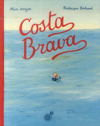 Couverture du livre « Costa brava » de Olivier Douzou et Frederique Bertrand aux éditions Rouergue