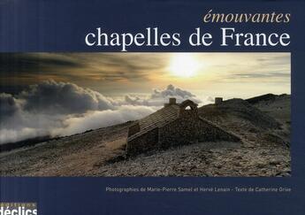 Couverture du livre « Émouvantes chapelles de France » de Lemain-Samel aux éditions Declics