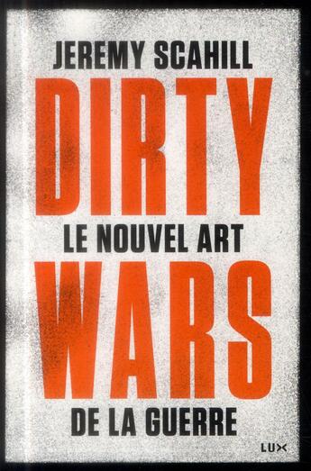 Couverture du livre « Dirty wars ; le nouvel art de la guerre » de Jeremy Scahill aux éditions Lux Canada
