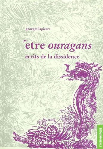 Couverture du livre « Être ouragans ; écrits de la dissidence » de Georges Lapierre aux éditions Insomniaque