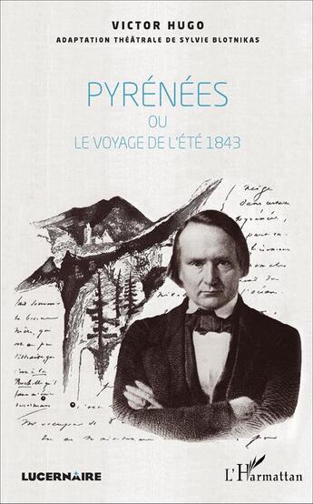 Couverture du livre « Pyrénées ou le voyage de l'été 1843 » de Victor Hugo et Sylvie Blotnikas aux éditions L'harmattan