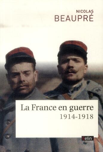 Couverture du livre « La France en guerre ; 1914-1918 » de Nicolas Beaupre aux éditions Belin