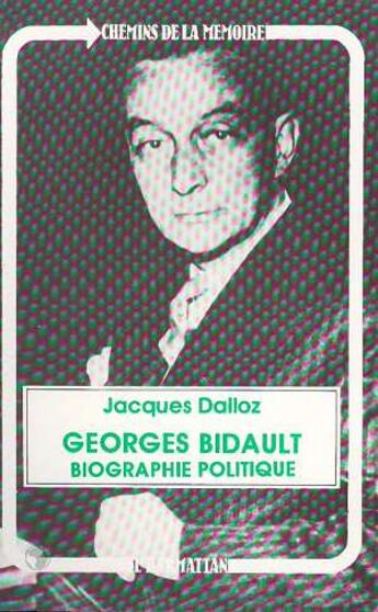 Couverture du livre « Georges Bidault, biographie politique » de Jacques Dalloz aux éditions L'harmattan