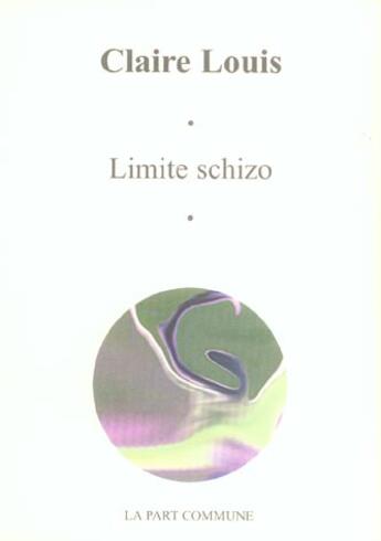 Couverture du livre « Limite schizo » de  aux éditions La Part Commune