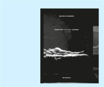 Couverture du livre « Tarkovski nostalghia Guerra ; 1976-1984 » de Darmon Maurice aux éditions Editions 202