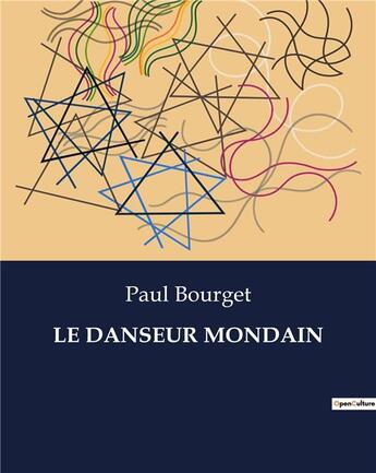 Couverture du livre « LE DANSEUR MONDAIN » de Paul Bourget aux éditions Culturea