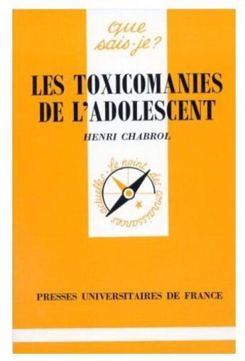 Couverture du livre « Les toxicomanies de l'adolescent » de Henri Chabrol aux éditions Que Sais-je ?
