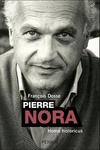 Couverture du livre « Pierre Nora » de Francois Dosse aux éditions Perrin