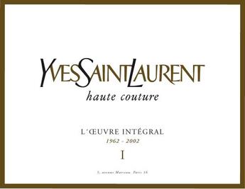 Couverture du livre « Yves Saint-Laurent haute couture ; l'oeuvre intégral 1962-2002 t.1 » de Pierre Berge aux éditions La Martiniere