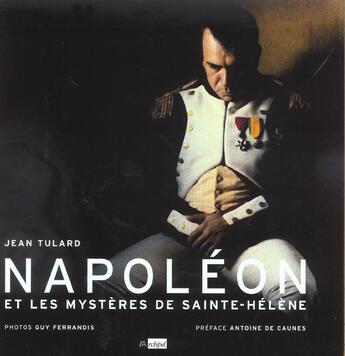 Couverture du livre « Napoleon Et Les Mysteres De Sainte-Helene » de Tulard-J aux éditions Archipel