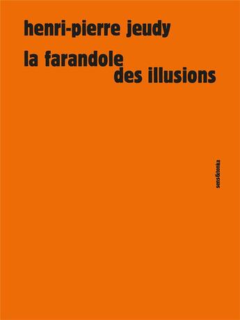 Couverture du livre « La farandole des illusions » de Henri-Pierre Jeudy aux éditions Sens Et Tonka