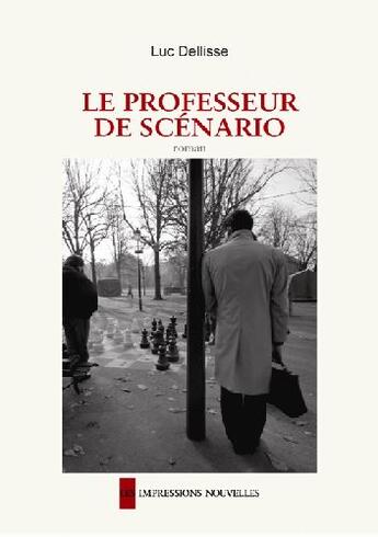 Couverture du livre « Le professeur de scénario » de Luc Dellisse aux éditions Impressions Nouvelles