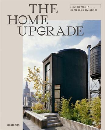 Couverture du livre « The home upgrade ; new homes in remodeled buildings » de  aux éditions Dgv