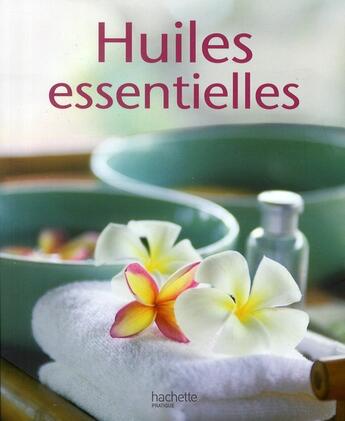 Couverture du livre « Huiles essentielles » de Muller-M-F aux éditions Hachette Pratique
